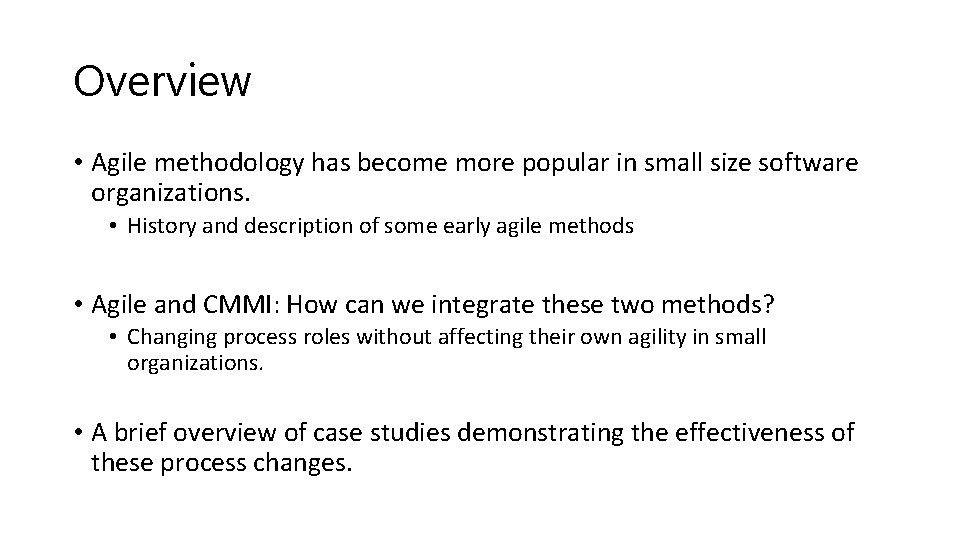 Overview • Agile methodology has become more popular in small size software organizations. •
