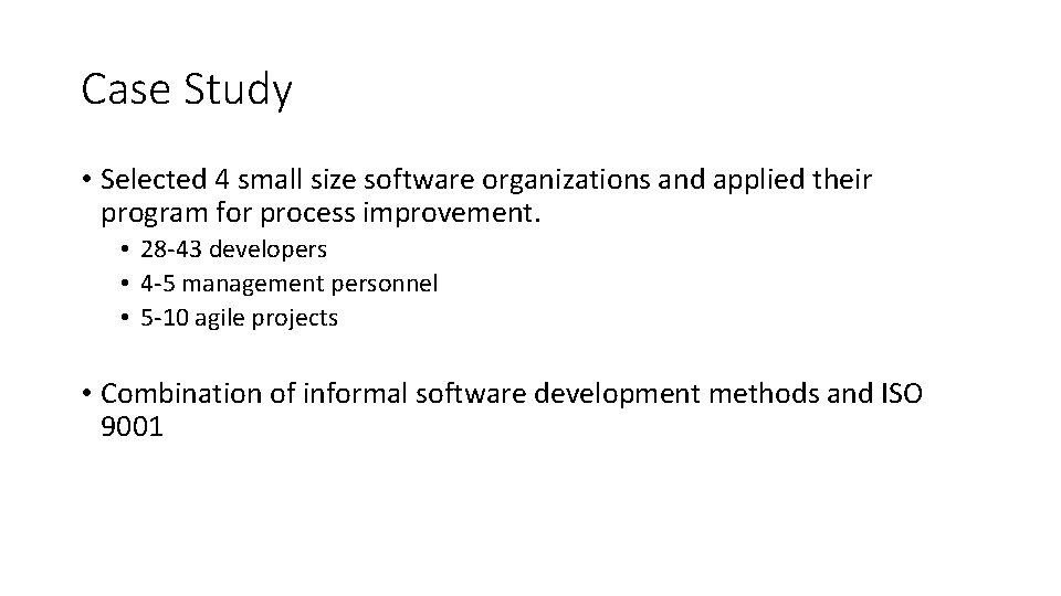 Case Study • Selected 4 small size software organizations and applied their program for