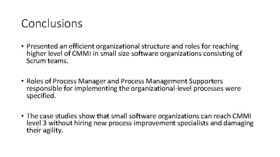 Conclusions • Presented an efficient organizational structure and roles for reaching higher level of
