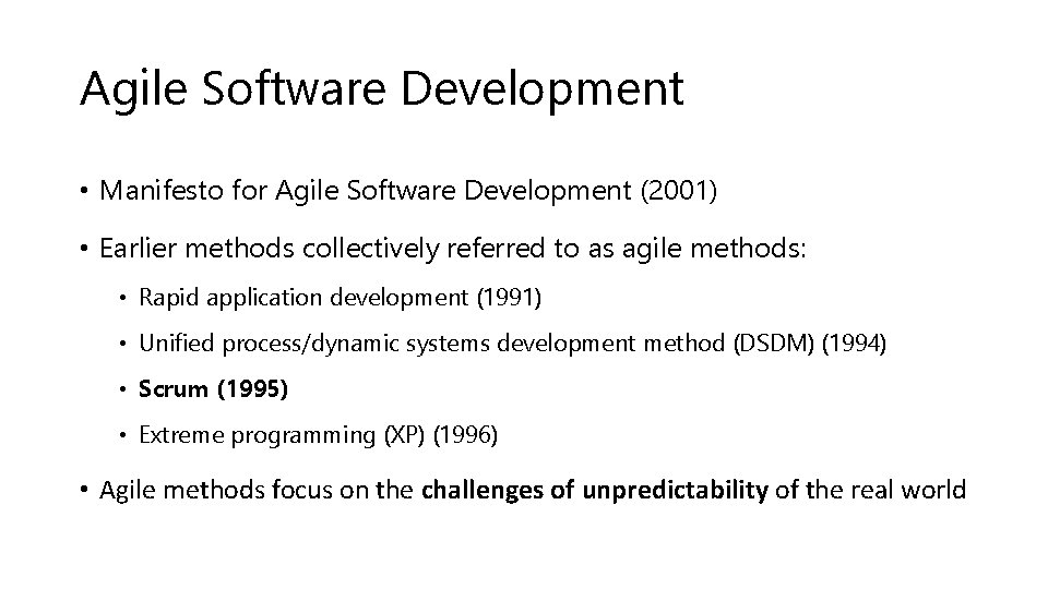 Agile Software Development • Manifesto for Agile Software Development (2001) • Earlier methods collectively