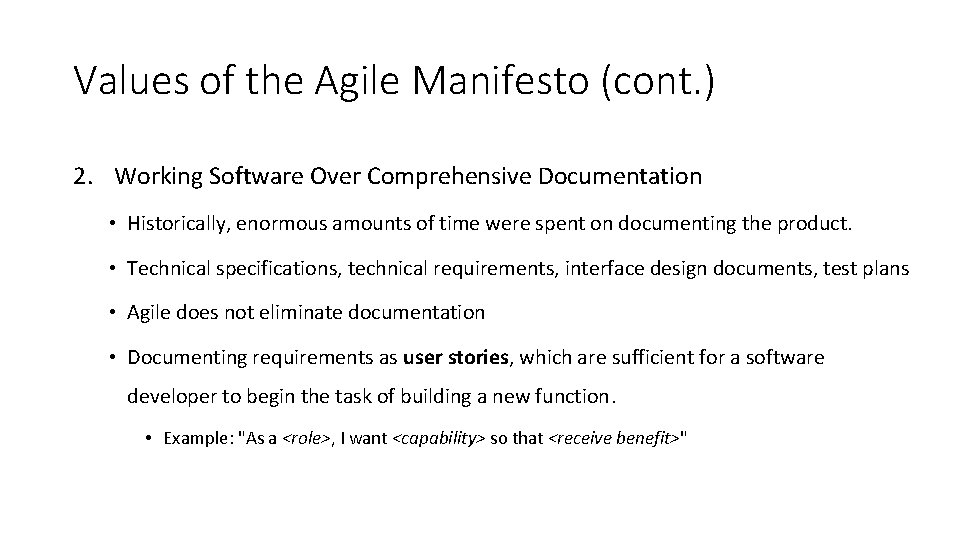 Values of the Agile Manifesto (cont. ) 2. Working Software Over Comprehensive Documentation •