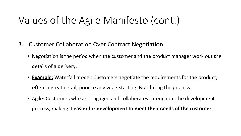 Values of the Agile Manifesto (cont. ) 3. Customer Collaboration Over Contract Negotiation •