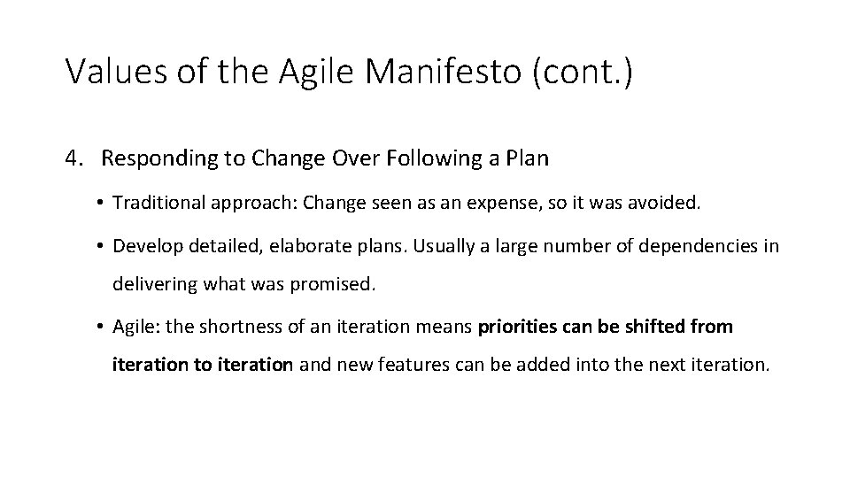 Values of the Agile Manifesto (cont. ) 4. Responding to Change Over Following a