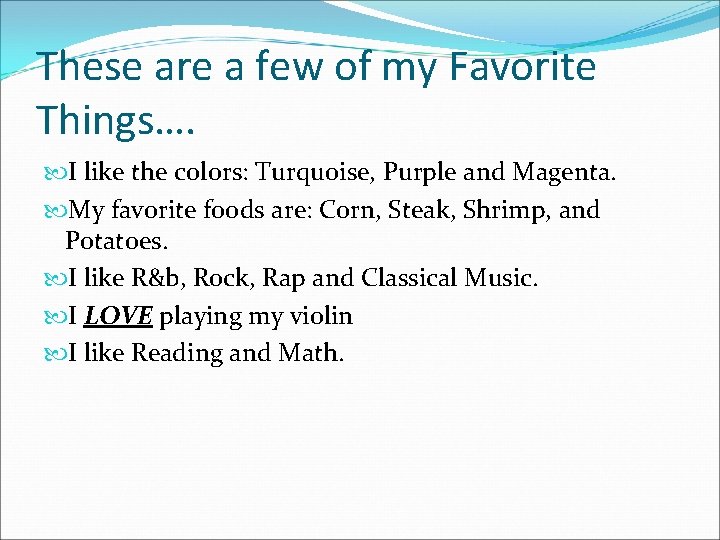 These are a few of my Favorite Things…. I like the colors: Turquoise, Purple
