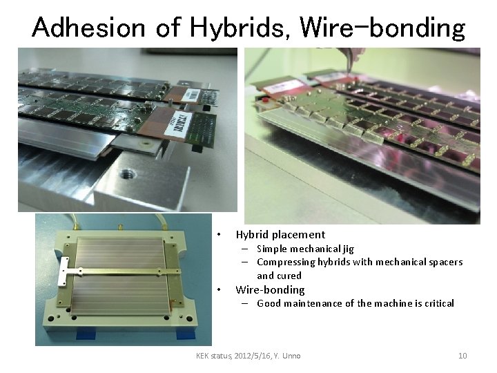 Adhesion of Hybrids, Wire-bonding • Hybrid placement – Simple mechanical jig – Compressing hybrids