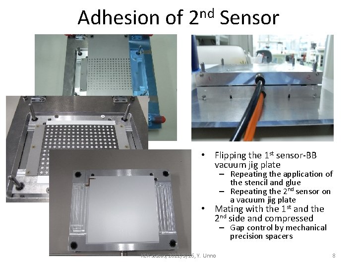 Adhesion of 2 nd Sensor • Flipping the 1 st sensor-BB vacuum jig plate