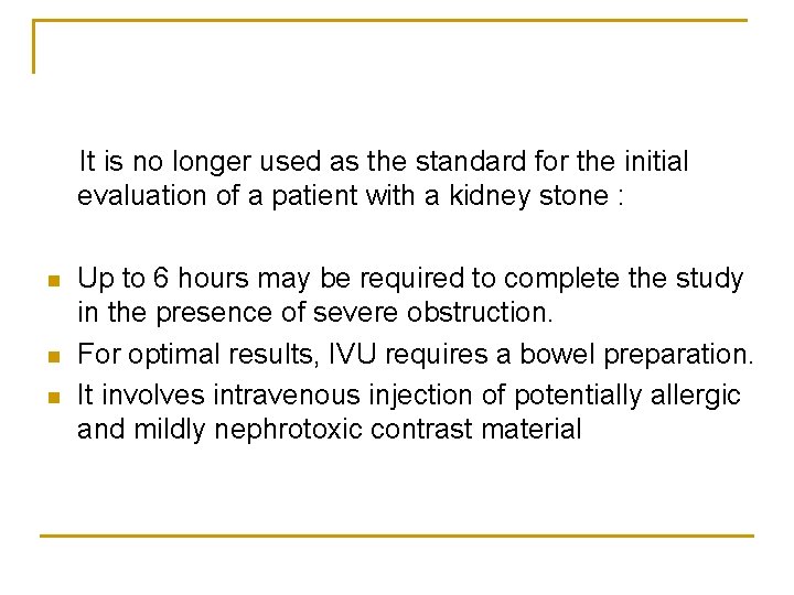 It is no longer used as the standard for the initial evaluation of a