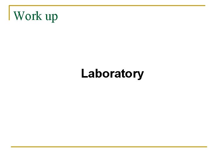 Work up Laboratory 