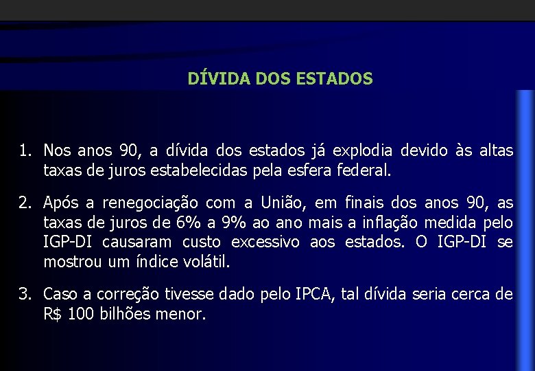 DÍVIDA DOS ESTADOS 1. Nos anos 90, a dívida dos estados já explodia devido