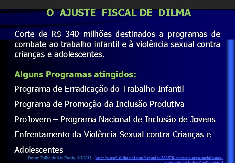 O AJUSTE FISCAL DE DILMA Corte de R$ 340 milhões destinados a programas de