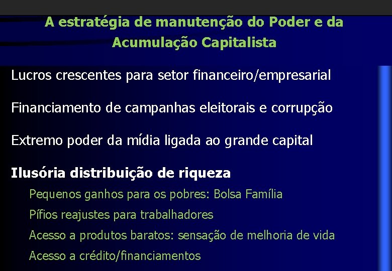 A estratégia de manutenção do Poder e da Acumulação Capitalista Lucros crescentes para setor