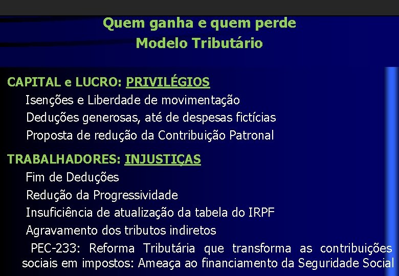 Quem ganha e quem perde Modelo Tributário CAPITAL e LUCRO: PRIVILÉGIOS Isenções e Liberdade