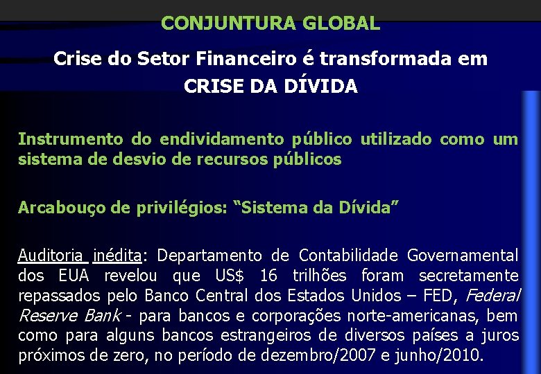 CONJUNTURA GLOBAL Crise do Setor Financeiro é transformada em CRISE DA DÍVIDA Instrumento do