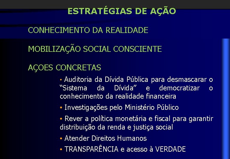 ESTRATÉGIAS DE AÇÃO CONHECIMENTO DA REALIDADE MOBILIZAÇÃO SOCIAL CONSCIENTE AÇOES CONCRETAS • Auditoria da