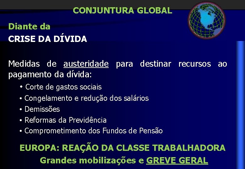 CONJUNTURA GLOBAL Diante da CRISE DA DÍVIDA Medidas de austeridade para destinar recursos ao