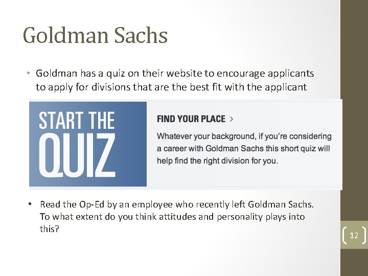 Goldman Sachs • Goldman has a quiz on their website to encourage applicants to