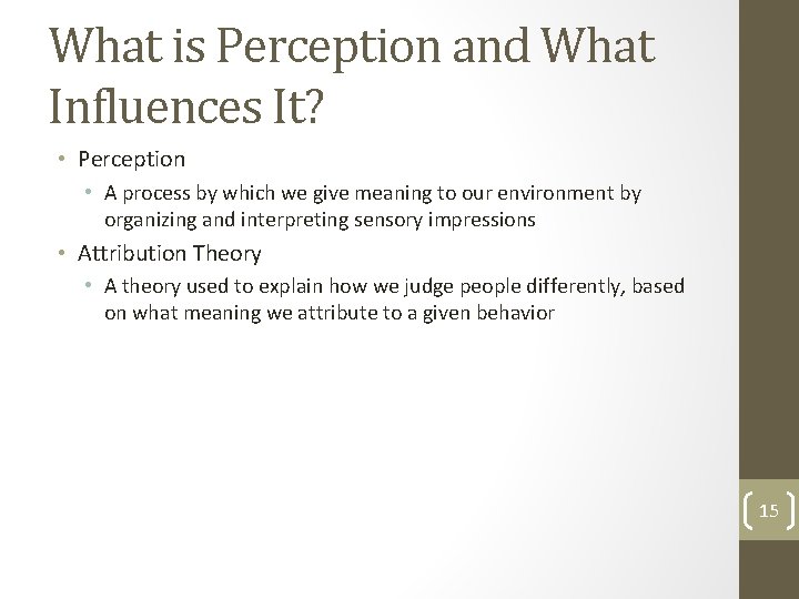 What is Perception and What Influences It? • Perception • A process by which