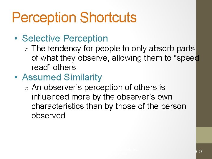 Perception Shortcuts • Selective Perception o The tendency for people to only absorb parts