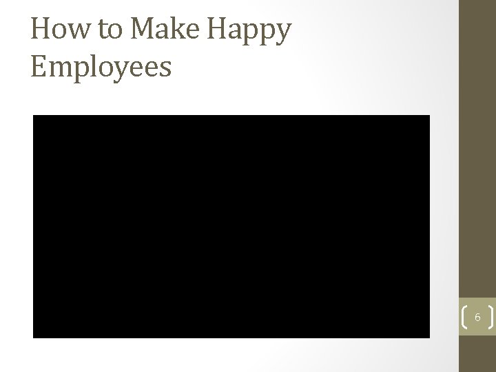 How to Make Happy Employees 6 