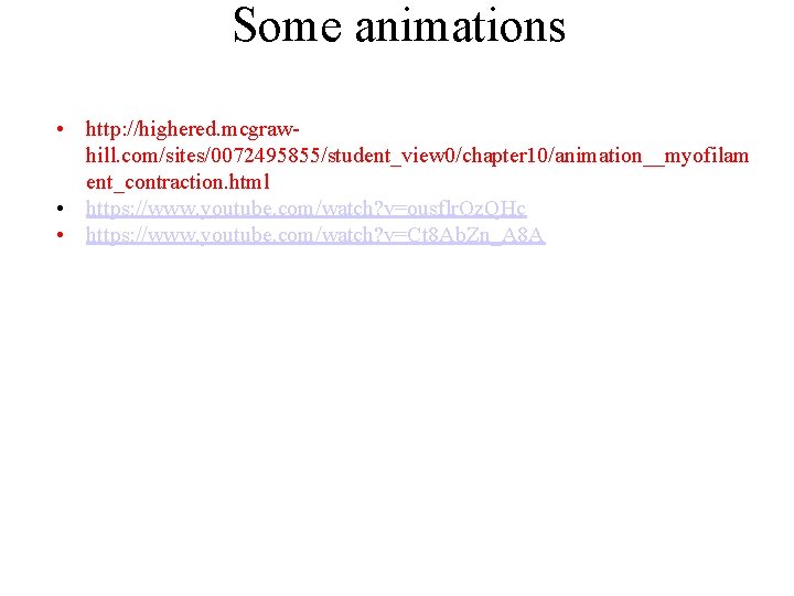 Some animations • http: //highered. mcgrawhill. com/sites/0072495855/student_view 0/chapter 10/animation__myofilam ent_contraction. html • https: //www.