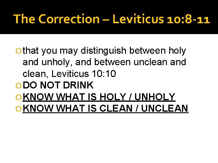 The Correction – Leviticus 10: 8 -11 that you may distinguish between holy and
