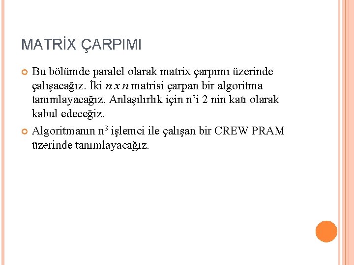 MATRİX ÇARPIMI Bu bölümde paralel olarak matrix çarpımı üzerinde çalışacağız. İki n x n