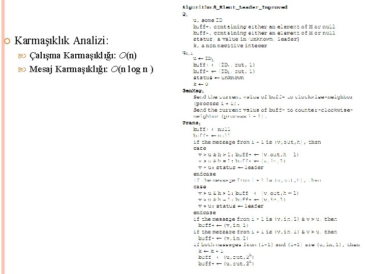  Karmaşıklık Analizi: Çalışma Karmaşıklığı: O(n) Mesaj Karmaşıklığı: O(n log n ) 