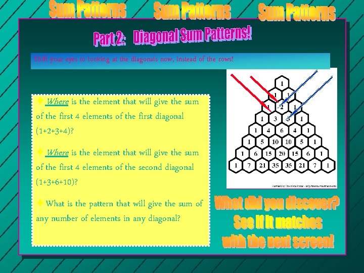 Shift your eyes to looking at the diagonals now, instead of the rows! ¨Where