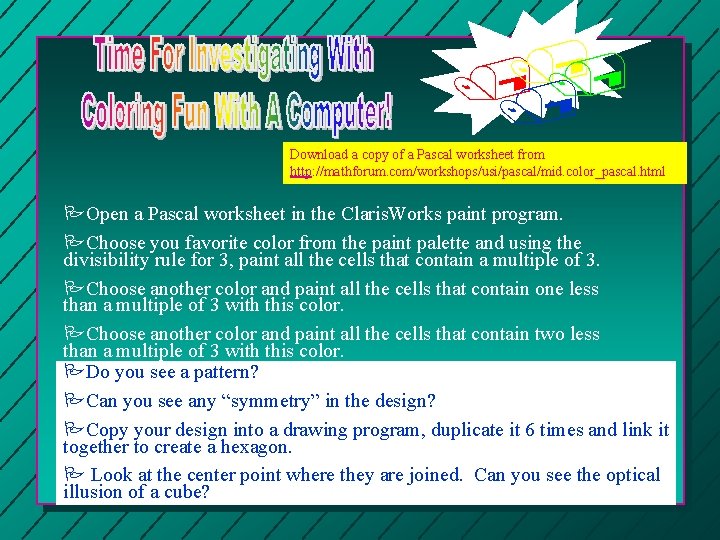 / / Download a copy of a Pascal worksheet from http: //mathforum. com/workshops/usi/pascal/mid. color_pascal.