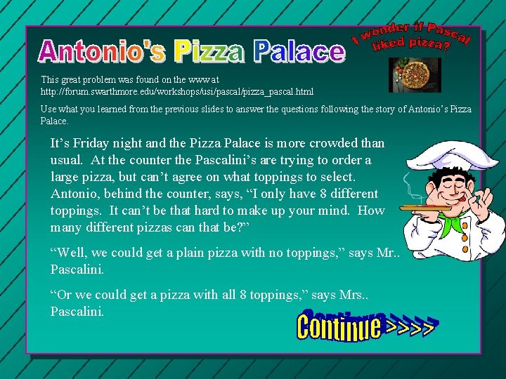 This great problem was found on the www at http: //forum. swarthmore. edu/workshops/usi/pascal/pizza_pascal. html