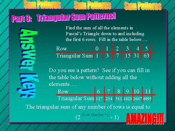 Find the sum of all the elements in Pascal’s Triangle down to and including