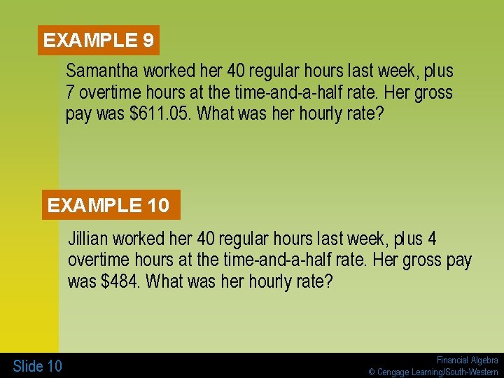 EXAMPLE 9 Samantha worked her 40 regular hours last week, plus 7 overtime hours EXAMPLE 9 Samantha worked her 40 regular hours last week, plus 7 overtime hours