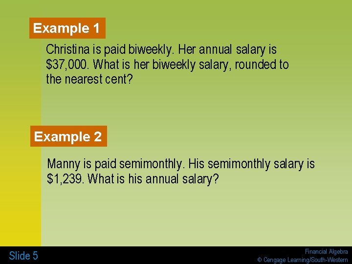 Example 1 Christina is paid biweekly. Her annual salary is $37, 000. What is Example 1 Christina is paid biweekly. Her annual salary is $37, 000. What is