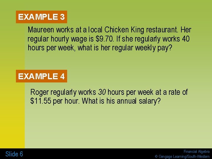 EXAMPLE 3 Maureen works at a local Chicken King restaurant. Her regular hourly wage EXAMPLE 3 Maureen works at a local Chicken King restaurant. Her regular hourly wage