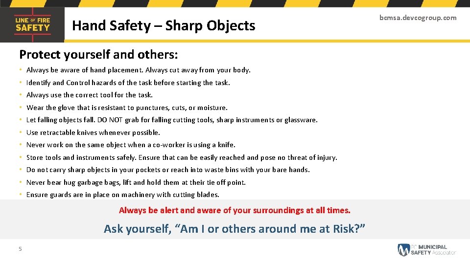 Hand Safety – Sharp Objects Protect yourself and others: • Always be aware of Hand Safety – Sharp Objects Protect yourself and others: • Always be aware of