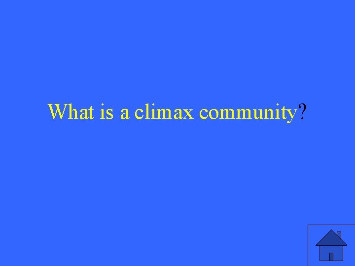 What is a climax community? 