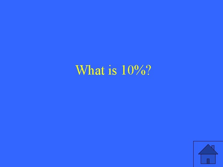 What is 10%? 