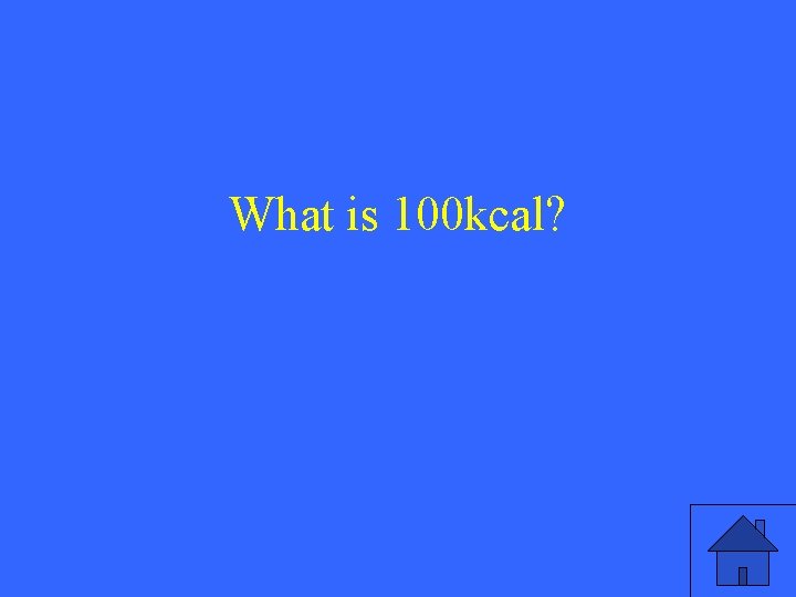 What is 100 kcal? 