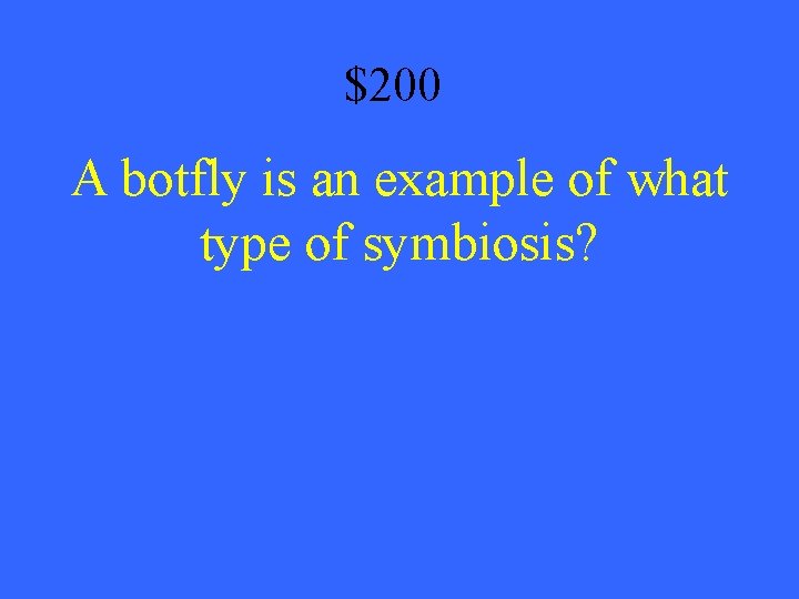 $200 A botfly is an example of what type of symbiosis? 