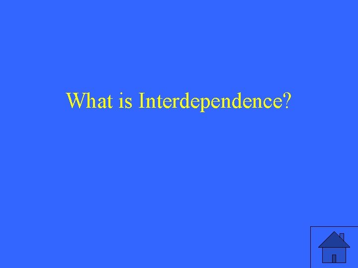 What is Interdependence? 