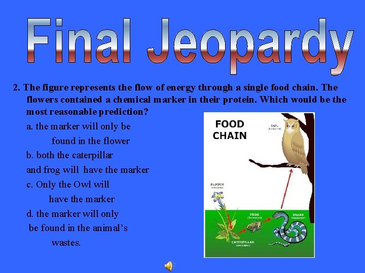 2. The figure represents the flow of energy through a single food chain. The