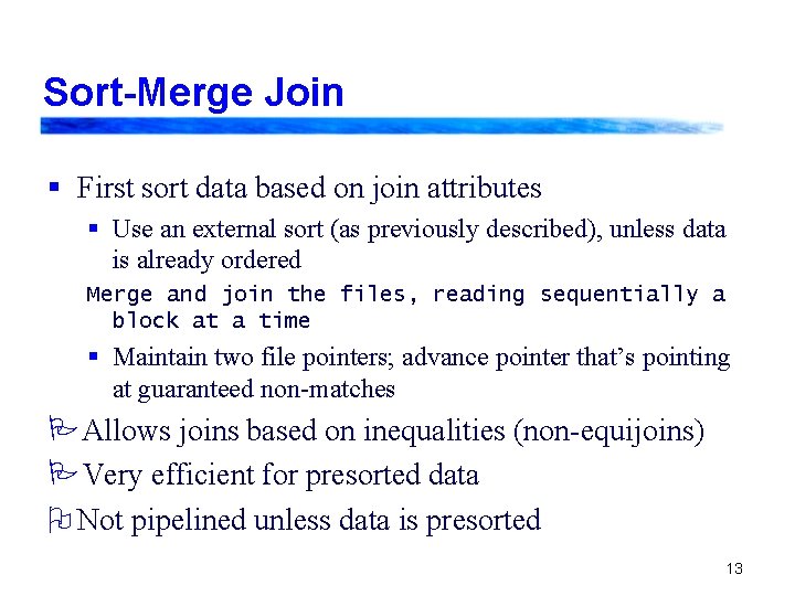 Sort-Merge Join § First sort data based on join attributes § Use an external Sort-Merge Join § First sort data based on join attributes § Use an external