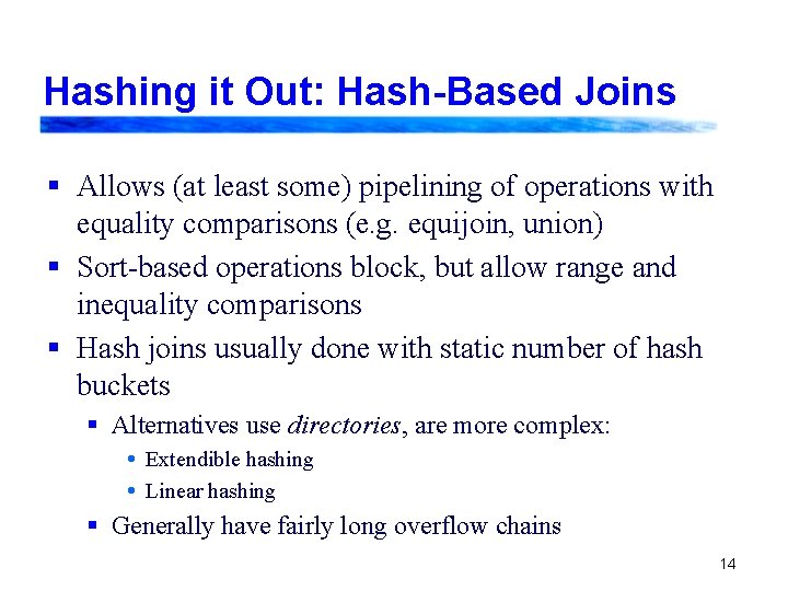 Hashing it Out: Hash-Based Joins § Allows (at least some) pipelining of operations with Hashing it Out: Hash-Based Joins § Allows (at least some) pipelining of operations with