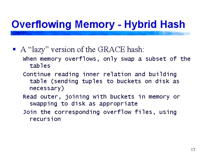 Overflowing Memory - Hybrid Hash § A “lazy” version of the GRACE hash: When Overflowing Memory - Hybrid Hash § A “lazy” version of the GRACE hash: When