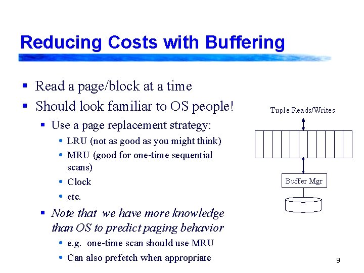 Reducing Costs with Buffering § Read a page/block at a time § Should look Reducing Costs with Buffering § Read a page/block at a time § Should look
