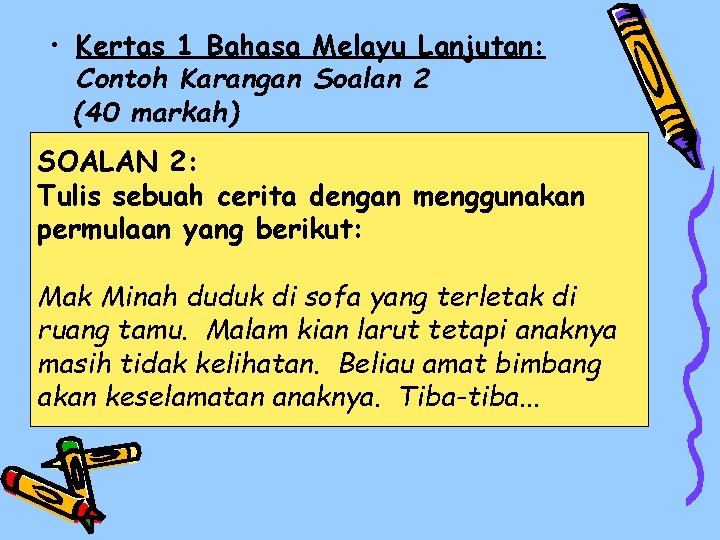  • Kertas 1 Bahasa Melayu Lanjutan: Contoh Karangan Soalan 2 (40 markah) SOALAN