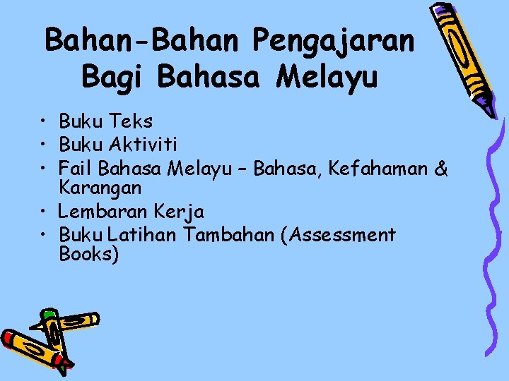 Bahan-Bahan Pengajaran Bagi Bahasa Melayu • Buku Teks • Buku Aktiviti • Fail Bahasa
