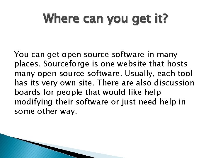 Where can you get it? You can get open source software in many places.