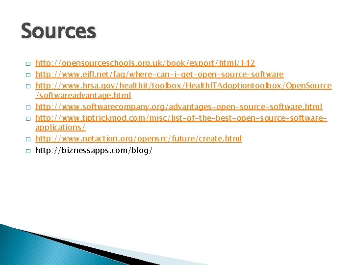 Sources � � � � http: //opensourceschools. org. uk/book/export/html/142 http: //www. eifl. net/faq/where-can-i-get-open-source-software http: