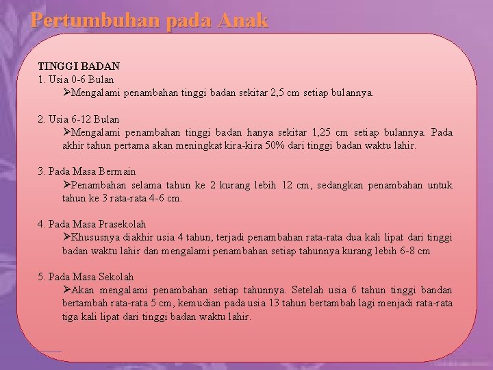 Pertumbuhan pada Anak TINGGI BADAN 1. Usia 0 -6 Bulan ØMengalami penambahan tinggi badan